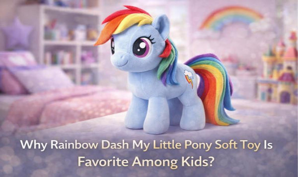 Why Rainbow Dash My Little Pony Soft Toy Is Favorite Among Kids?