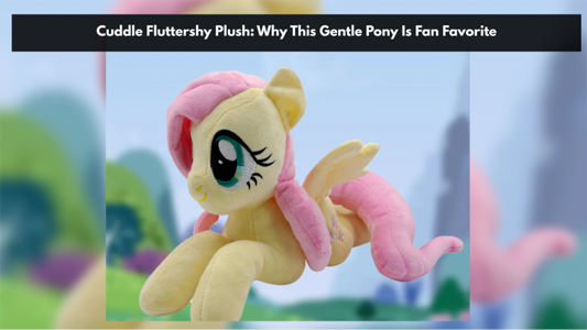 Cuddle Fluttershy Plush: Why This Gentle Pony Is Fan Favorite